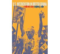 U.S. Intervention in British Guiana: A Cold War Story (The New Cold War History)
