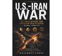 U.S.-IRAN WAR: Oil, Gold, Bitcoin, and Protecting Wealth During Global Conflict (Global Crisis Investing Series)