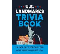 U.S. Landmarks Trivia Book: 210 Fact or Fiction Questions About Monuments, Historic Sites, and Natural Wonders Across the United States