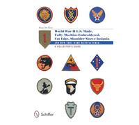 U.S.-Made, Fully Machine-Embroidered, Cut Edge Shoulder Sleeve Insignia of World War II: And How They Were Manufactured • A Collector’s Guide