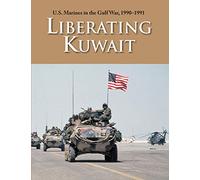 U.S. Marines in the Gulf War, 1990-1991: Liberating Kuwait