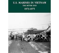 U.S. Marines in the Vietnam War: The Bitter End 1973-1975