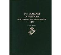 U.S. MARINES IN VIETNAM FIGHTING THE NORTH VIETNAMESE 1967: A 2020 Reprint: 4