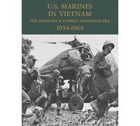 U.S. Marines in Vietnam: The Advisory & Combat Assistance Era - 1954-1964 (Marine Corps Vietnam Series)