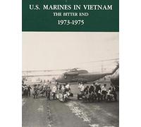 U.S. Marines in Vietnam: The Bitter End - 1973-1975 (Marine Corps Vietnam Series)
