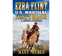 U.S. Marshal Ezra Flint: Flint's Honor: A Western Adventure (A U.S. Marshal Ezra Flint Western)