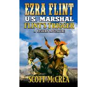 U.S. Marshal Ezra Flint: Flint's Trigger: A Western Adventure (A U.S. Marshal Ezra Flint Western)