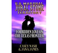 U.S. Marshal Jubal Stone Territory: Forbidden Love On The Texas Frontier: A Western Romance (U.S. Marshal Jubal Stone Territory Tales)