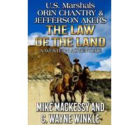 U.S. Marshals Orin Chantry And Jefferson Akers: The Law Of The Land: A Western Adventure (An Orin Chantry Western)