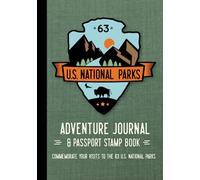 U.S. National Parks Adventure Journal & Passport Stamp Book: Record & document your visits to the awe-inspiring 63 U.S. National Parks.