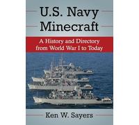 U.S. Navy Mine Warfare Vessels: A History and Directory from World War I to Today