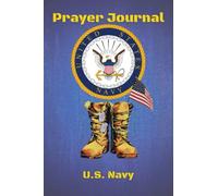 U.S. Navy Prayer Journal: Be Inspired, 365 Day Prayer Journal, Navy Themed Journal with Thoughts and Notes Sections, Favorite Scriptures and Quotes, ... Grateful List and Lined Pages to Write In
