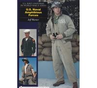 U.S. Navy Uniforms in World War II Series: U.S. Naval Amphibious Forces (U.S. Navy Uniforms in World War II Series Schiffer Military)