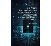 U.S. Policy Recommendation for Responding to Cyber Attacks Against the United States