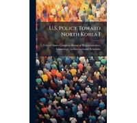 U.S. Policy Toward North Korea I