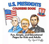 U.S. Presidents Coloring Book: Fun, Simple, and Educational Pages for Kids and Adults