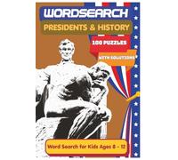 U.S. Presidents & History Word Search Puzzle Book for Kids Ages 8-12: 100 Fun Puzzles with 1800 Words About American Presidents, History, Government, and National Landmarks (Search Word series)