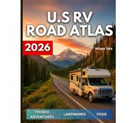 U.S RV Road Atlas 2026: Your All-in-One-Handbook for Maps, Campground Listings, Fuel Stops, Boondocking Tips, and Iconic American Road Trip Routes