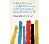 U.S. Small Business Administration's business development programs : hearing before the Committee on Small Business, House of Representatives, One ... session, Washington, DC, March 16, 1995...