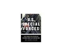 U.s. Special Forces: A Guide to America's Special Operations Units - the World's Most Elite Fighting Force