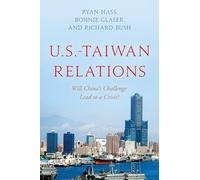 U.S.-Taiwan Relations: Will China's Challenge Lead to a Crisis?