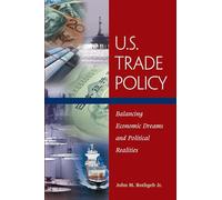 U.S. Trade Policy: Balancing Economic Dreams and Political Realities