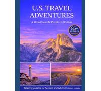 U.S. Travel Adventures: A Word Search Puzzle Collection: 85+ Puzzles Inspired by America’s National Parks, Cities, Road Trips, and Landmarks | For Adults and Seniors