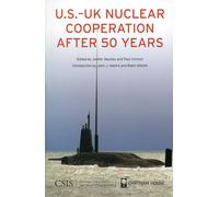 U.S.-UK Nuclear Cooperation After 50 Years (Significant Issues Series)