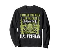 U.S. Veteran - I Walked The Walk So You Could Talk The Talk Sweatshirt