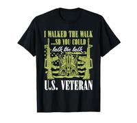 U.S. Veteran - I Walked The Walk So You Could Talk The Talk T-Shirt