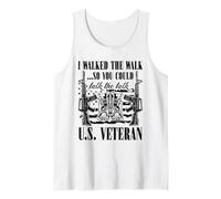 U.S. Veteran - I Walked The Walk So You Could Talk The Talk Tank Top