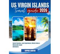 U.S. VIRGIN ISLANDS TRAVEL GUIDE 2026-2027: Sunset Beaches, Local Experiences, Historic Gems & Memorable Island Adventures (TRAVEL MADE SIMPLE SERIES)