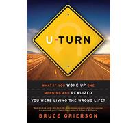 U-Turn: What If You Woke Up One Morning and Realized You Were Living the Wrong Life?