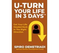 U-Turn Your Life in 3 Days: Get Your Life Headed Back in the Right Direction