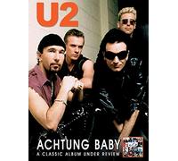 U2 - Achtung Baby: Classic Album Under Review
