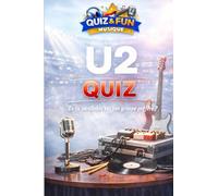 U2 : Quiz, Es-tu incollable sur ton groupe préféré (Quiz and Fun Musique)