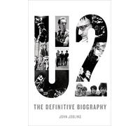 U2: The Definitive Biography