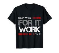 UAB KIDKIS Don't Wish Work For It Great To Inspire Motivate T-Shirt