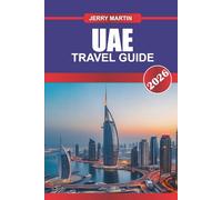 UAE TRAVEL GUIDE 2026: Discover Hidden Gems, Historic Landmarks, Travel Tips, and Unforgettable Vacation Experiences