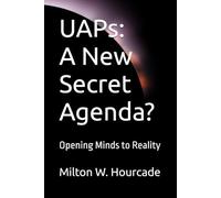 UAPs: A New Secret Agenda?: Opening Minds to Reality