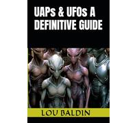 UAPs & UFOs A DEFINITIVE GUIDE (BOOKS BY BALDIN)