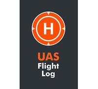 UAS Flight Log: Flight Log & Safety Checklist for Drone Pilots