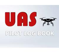 UAS Pilot Log Book: Maintenance Logbook | Flight Logbook | Flight Safety Checklist | Aviation Weather Sheet | UAS Information Sheet for Hobbyist & Professional UAV Pilots