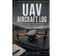 UAV Aircraft Log: Airworthiness and Maintenance Record for a Single Drone