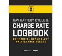 UAV Battery Cycle and Charge Rate Logbook: Commercial Drone Fleet Maintenance Record for FAA Part 107 Compliance and LiPo Safety