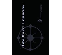 Uav Pilot Logbook: An Easy-to-Use Drone Flight Logbook With Space For 1000 Flights - Log Your Drone Pilot Experience Like a Pro!
