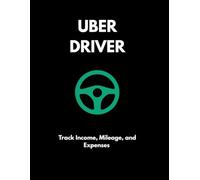 Uber Driver Daily Earnings Logbook: Ride Share Income & Expense Tracker for Drivers | Manage Earnings, Vehicle Costs, Platform Fees & Monthly Goals: A ... Expenses, Mileage, and Financial Goals