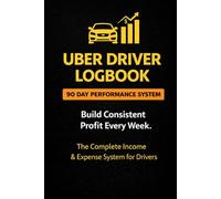 Uber Driver Logbook: 90-Day Performance System to Track Mileage, Earnings & Expenses - Maximize Profit for Rideshare & Delivery Drivers
