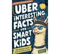 Uber Interesting Facts For Smart Kids: 1001 Mind-Blowing Facts About Animals, Space, Science, Earth, and Everything You Can Imagine, With Trivia and ... Curious Kids (Fun Facts Books for Kids 8-12)