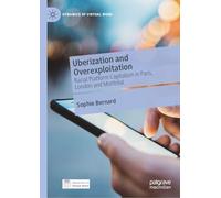 Uberization and Overexploitation: Racial Platform Capitalism in Paris, London and Montréal (Dynamics of Virtual Work)